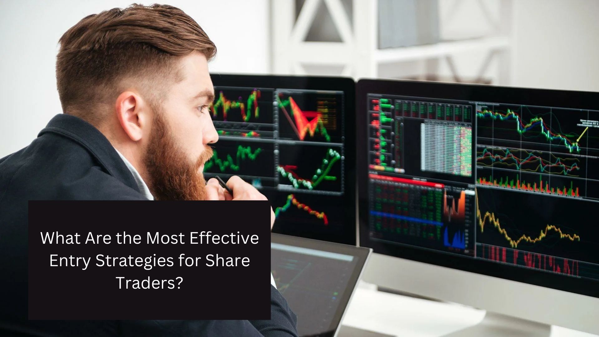 What Are the Most Effective Entry Strategies for Share Traders