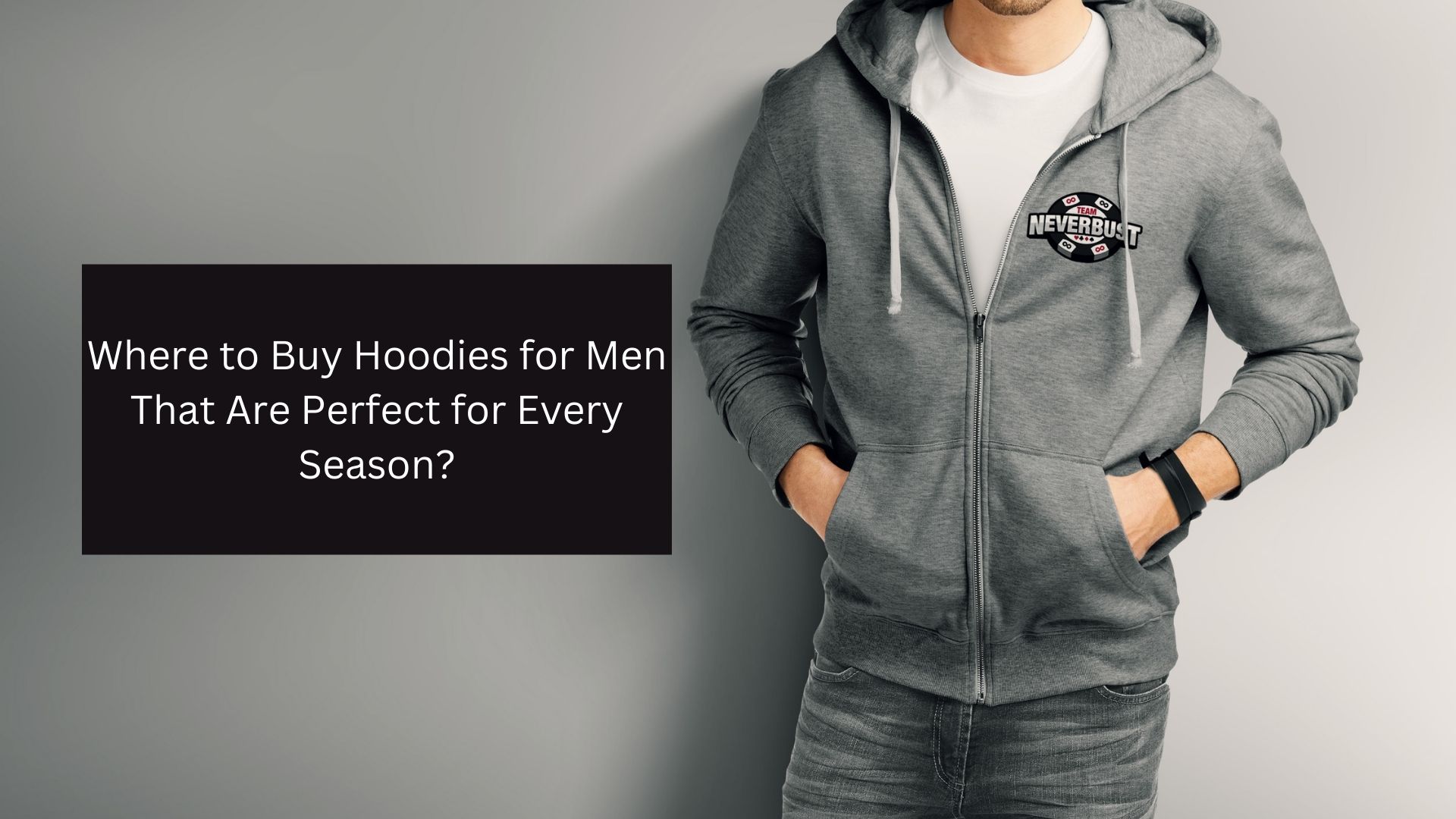 Where to Buy Hoodies for Men That Are Perfect for Every Season